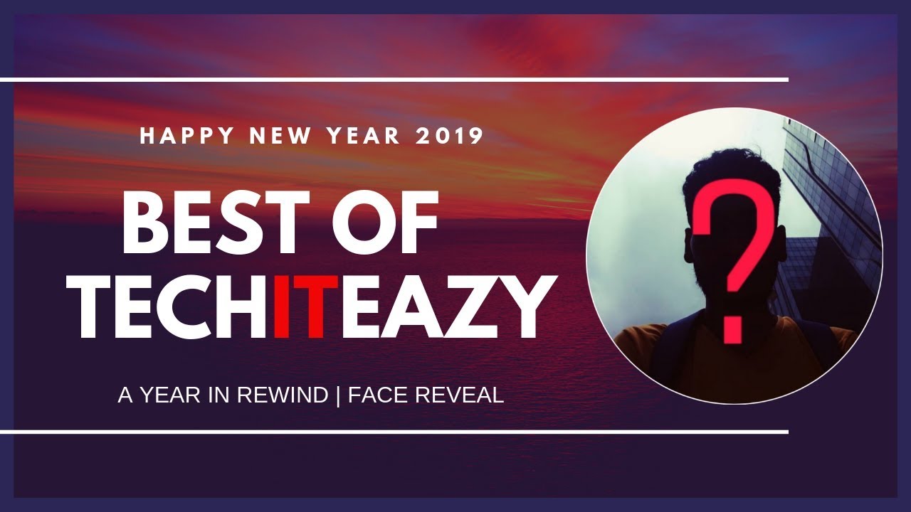 BEST OF TECHITEAZY 2018 | REWIND TIME | FACE REVEAL!