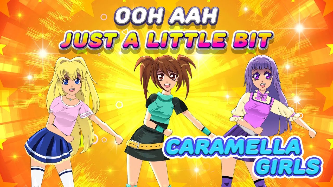 Caramella Girls - Ooh Aah Just A Little Bit (Official)