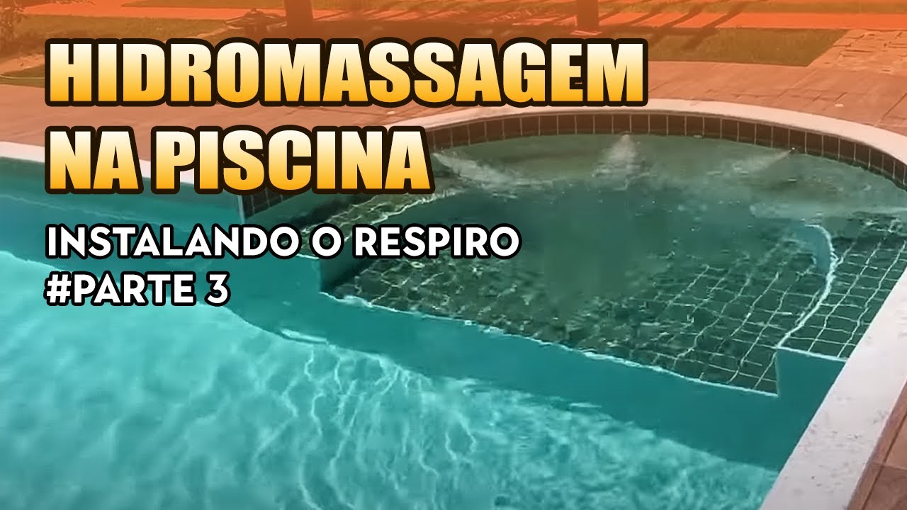 COMO INSTALAR O RESPIRO DA HIDROMASSAGEM DA PISCINA