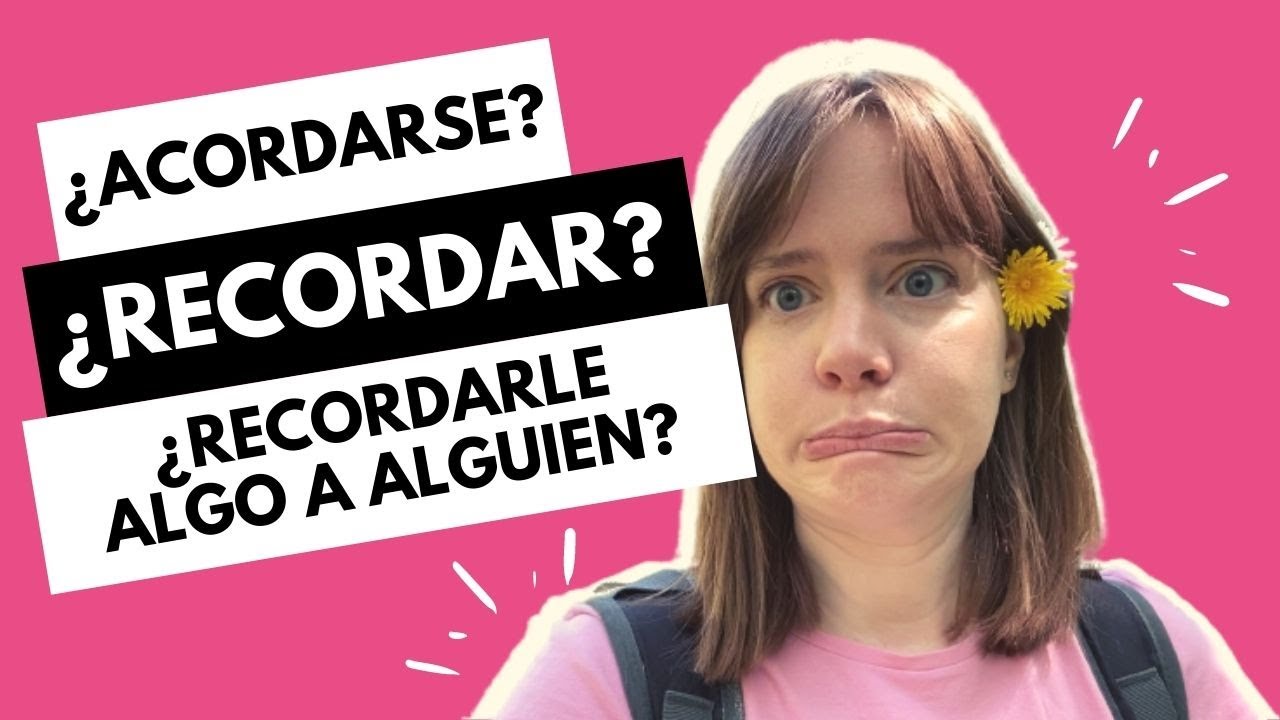 Recordar, acordarse, recordarle algo a alguien... How to say 