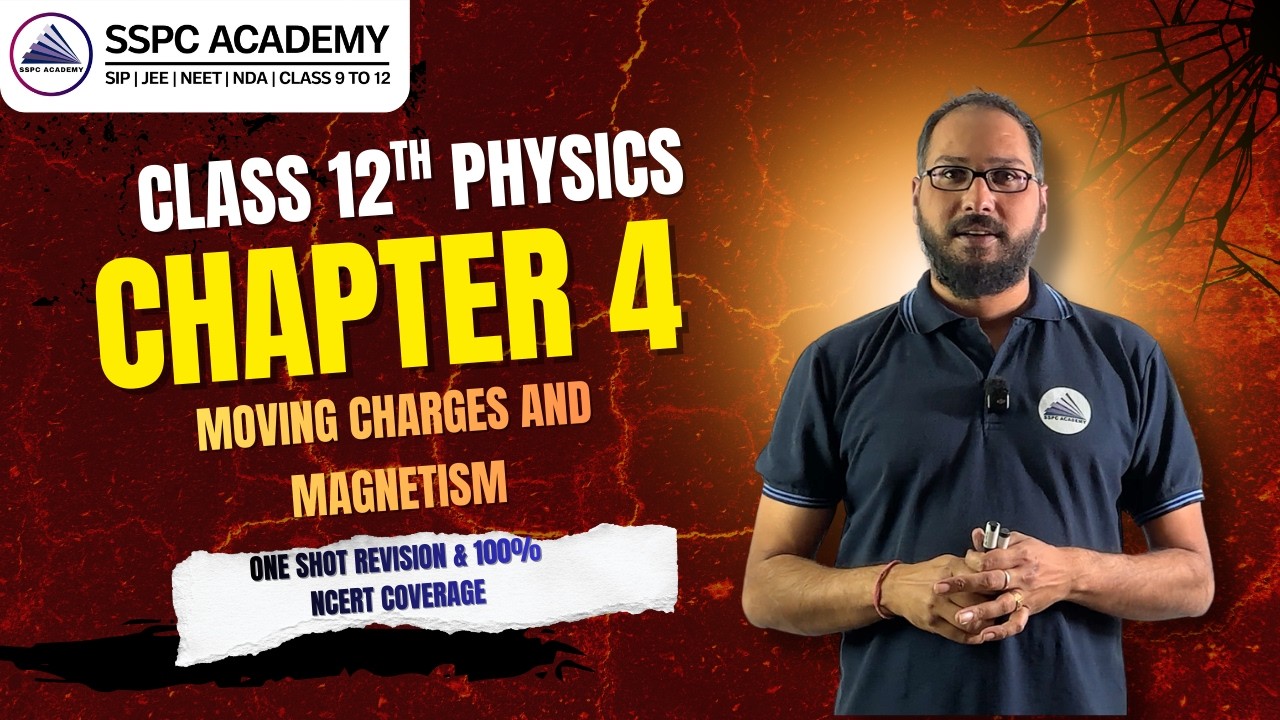 Physics Chapter 4 – Moving Charges & Magnetism | One-Shot | 100% NCERT Coverage By Dr. Sujan Neroula