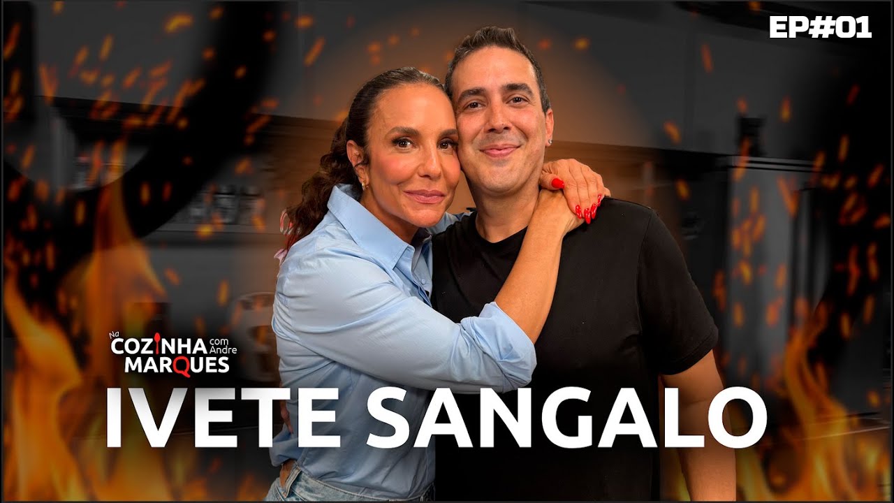 IVETE SANGALO - NA COZINHA COM ANDRE MARQUES - EP#01