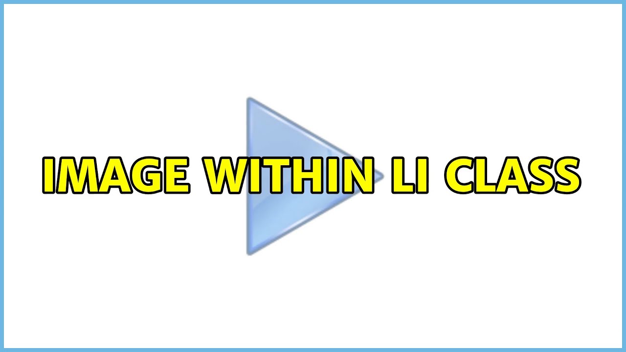 Image within LI class (2 Solutions!!)