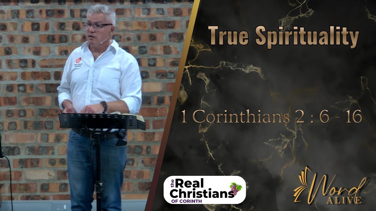 True Spirituality (1 Corinthians 2 : 6 - 16)