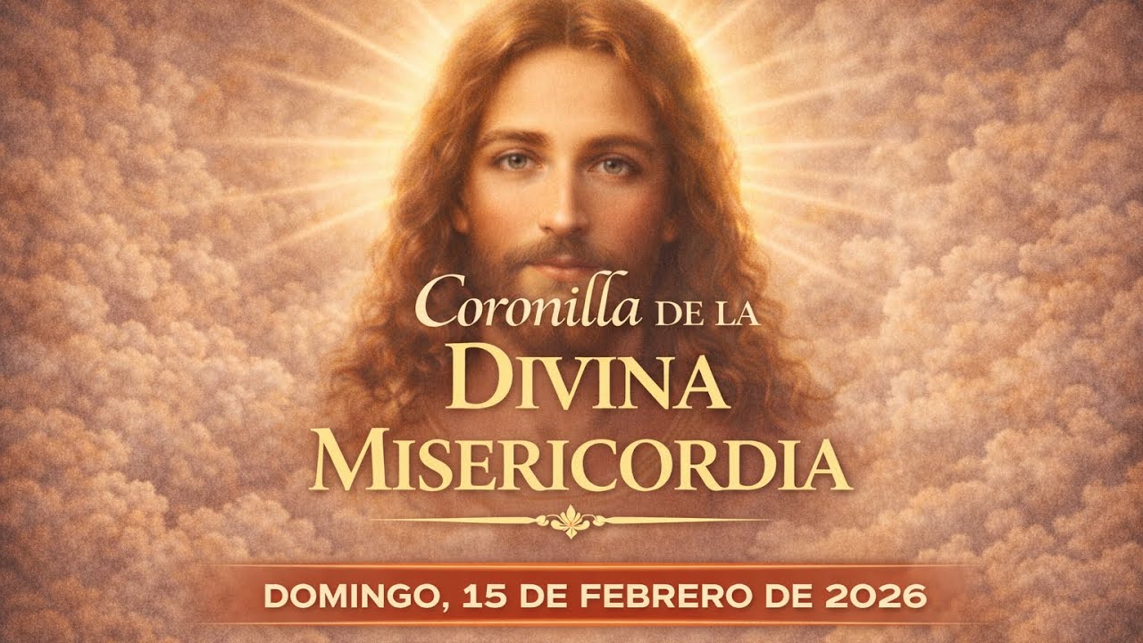 Coronilla De La Divina Misericordia | Domingo, 15 de Febrero de 2026.
