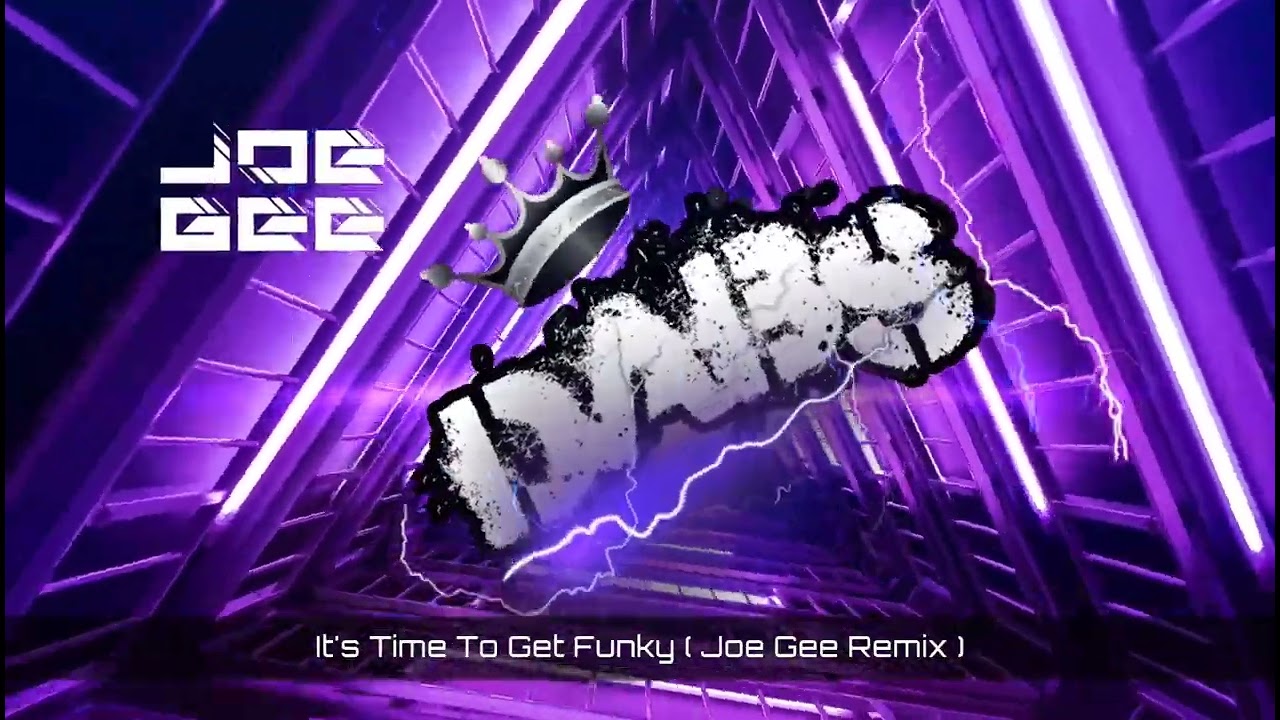 It's Time To Get Funky ( Joe Gee Remix ) 🔥🔥🔥🔥🔥