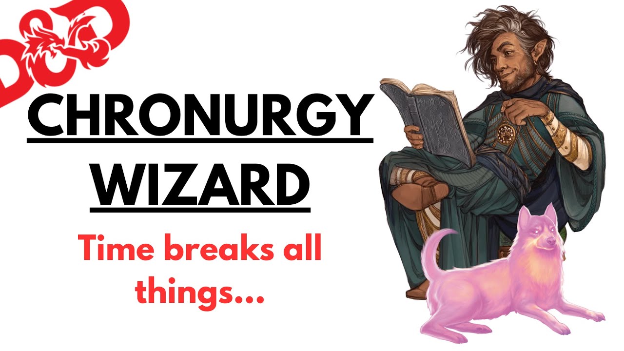 The Chronurgy Wizard Is Kinda Broken... (D&D 5e/5.5e)