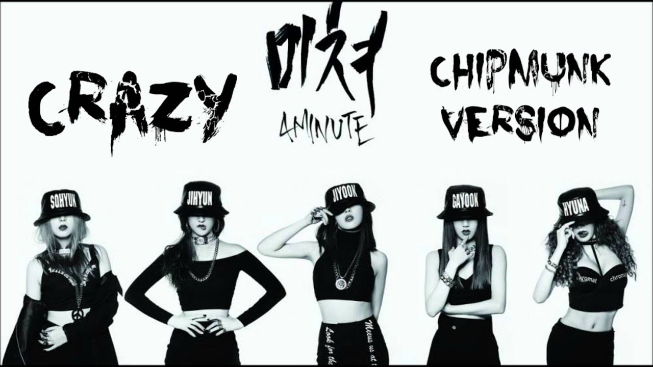 4Minute - Crazy [Chipmunk Version]