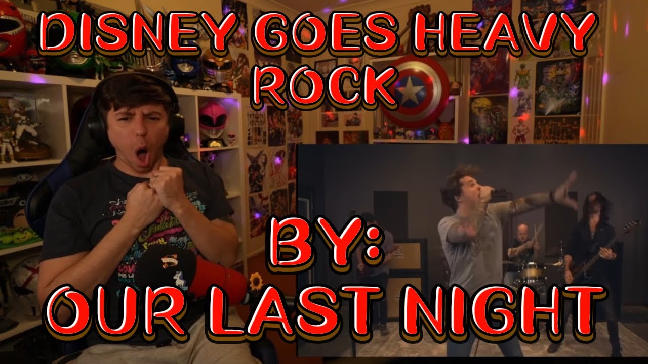 EVERY ONE OF THESE ATE!!!!!!!!!!! Blind reaction to Our Last Night - Disney Goes Heavy Rock (Part 1)