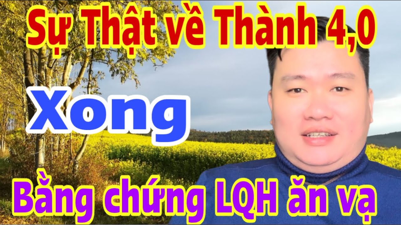 Nóng… Sự Thật về Thành 4.0… bằng chứng LQH ăn Vạ…#jackduky #thichminhtue 