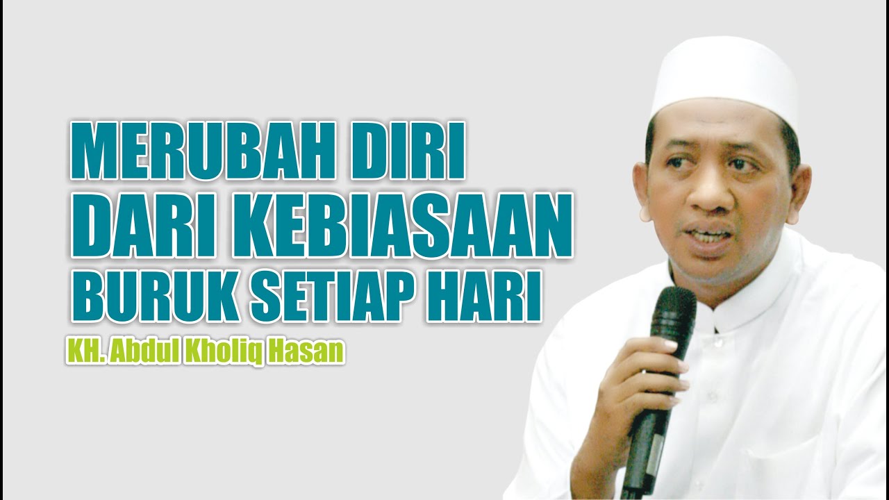 [ KITAB AL-HIKAM ] Merubah diri dari Kebiasaan Sehari-Hari ~ KH. Abdul Kholiq Hasan