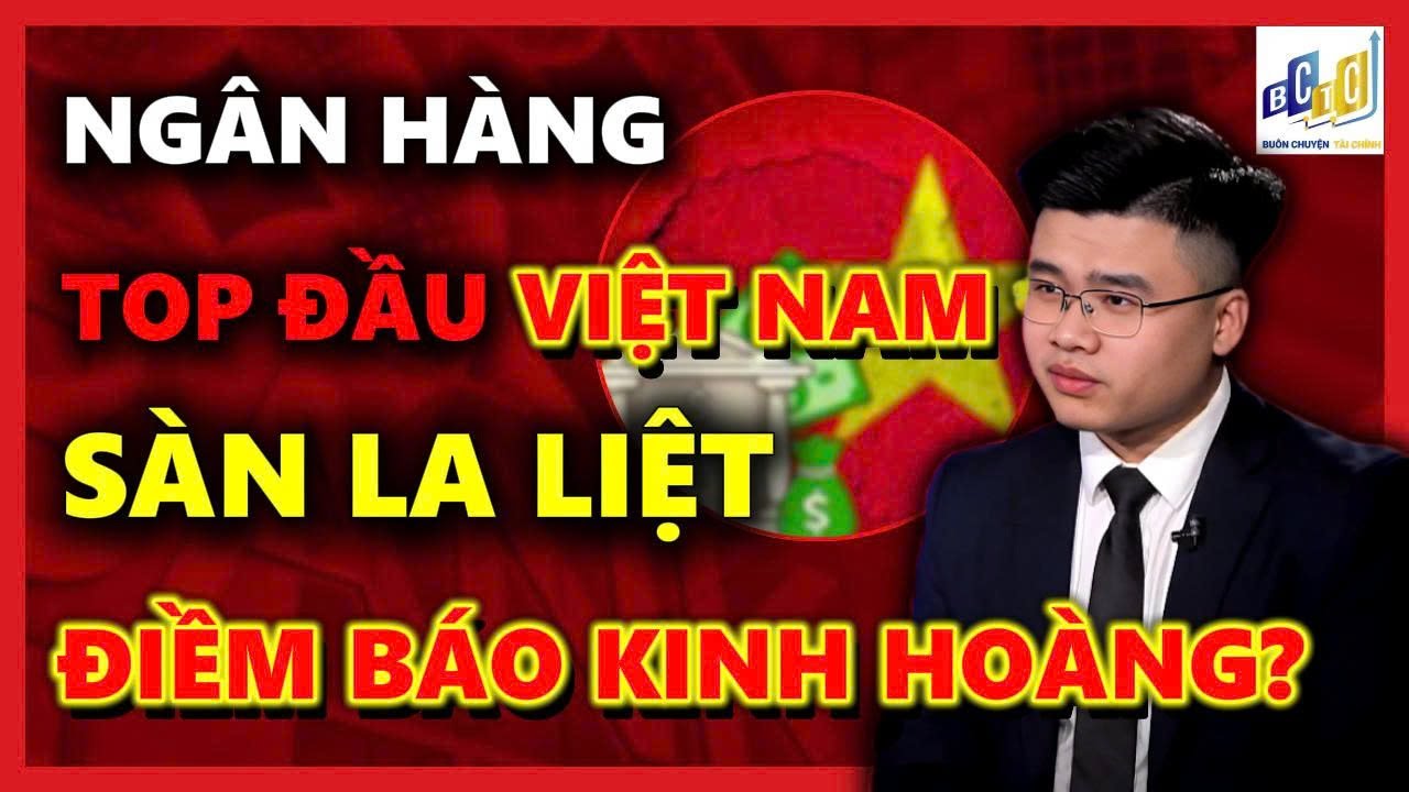VNINDEX NGÂN HÀNG TOP ĐẦU VIỆT NAM SÀN LA LIỆT, ĐIỀM BÁO KINH HOÀNG?  | ĐẦU TƯ CHỨNG KHOÁN