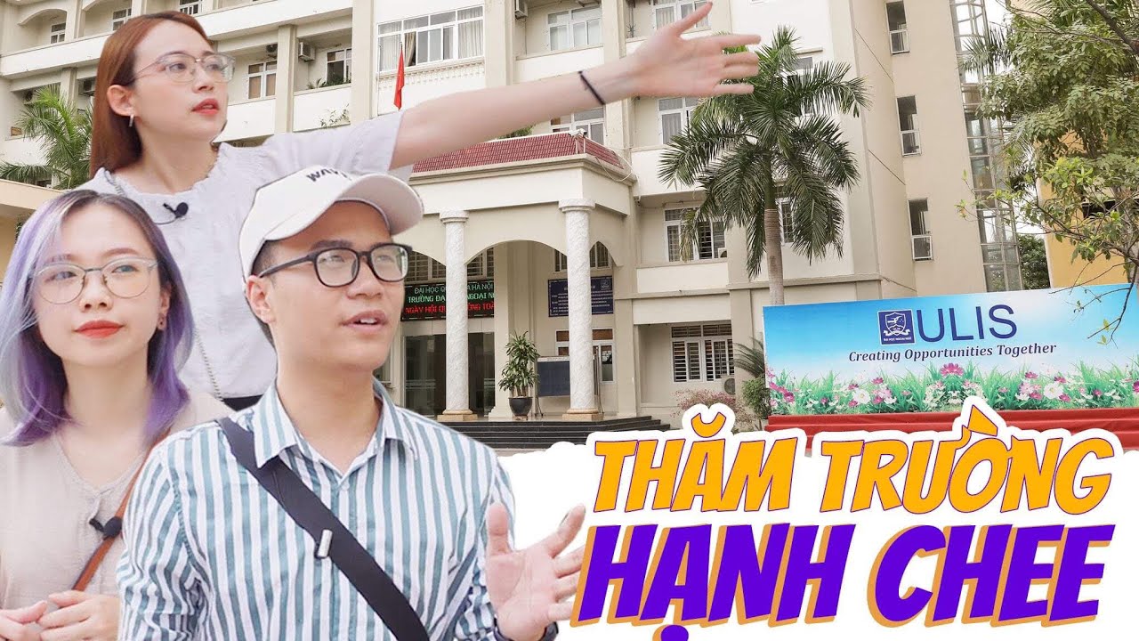 Vlog Mi Sơn : Thăm trường của Hạnh Chee | Review ĐH Ngoại Ngữ (ĐHQG HN)