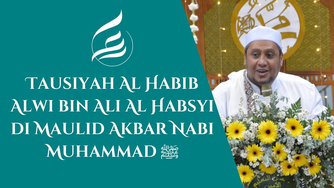 Tausiyah Al Habib Alwi bin Ali Al Habsyi di Maulid Akbar Nabi Muhammad ﷺ
