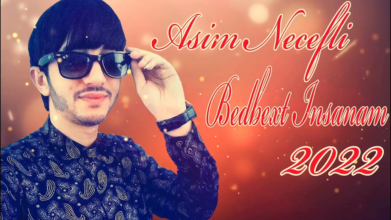 Asim Necefli - Bedbext Insanam 2022