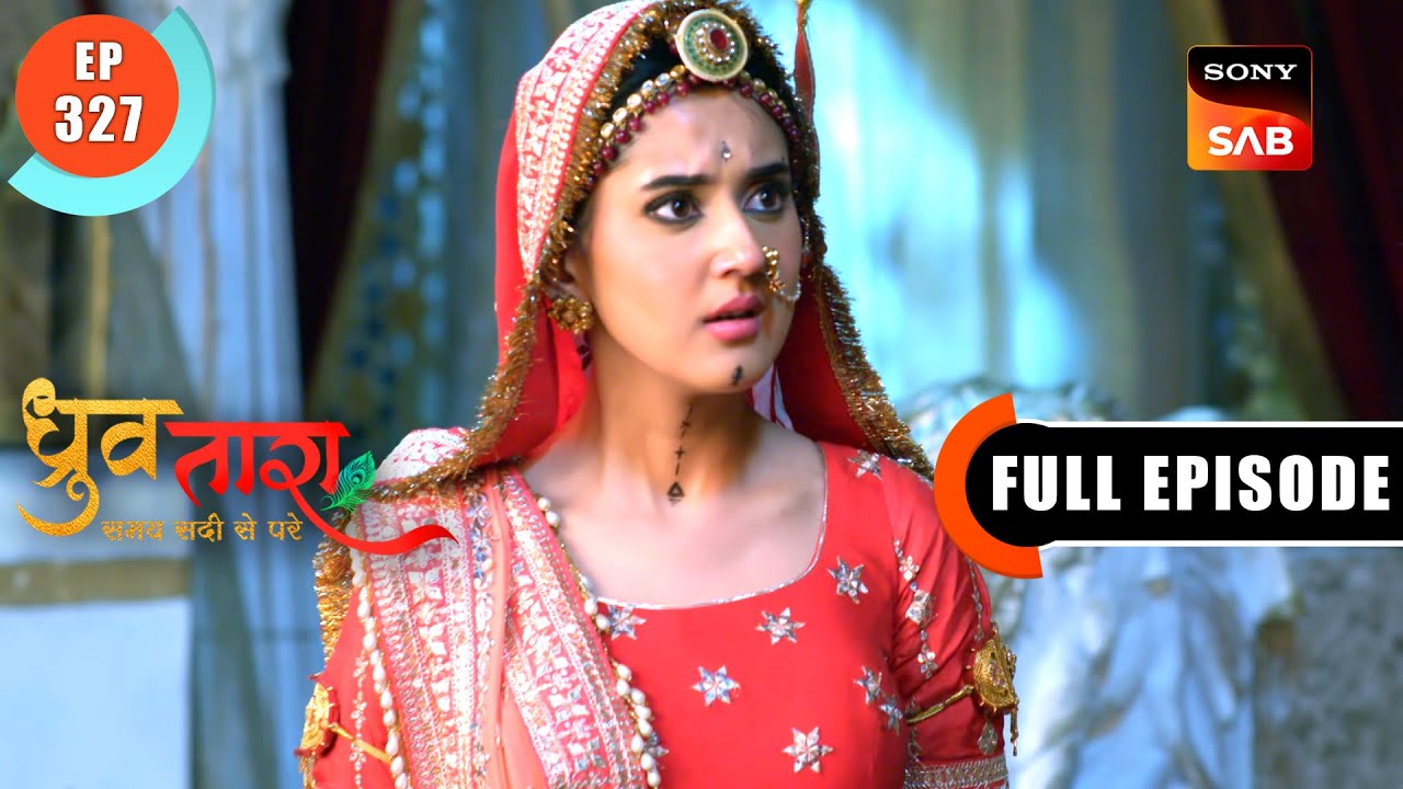 Dhruv Ne Sach Bataya | Dhruv Tara - Samay Sadi Se Pare | Ep 327 | Full Episode | 13 Mar 2024
