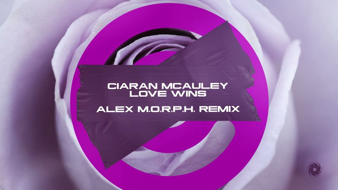Ciaran McAuley - Love Wins (Alex M.O.R.P.H. Remix)