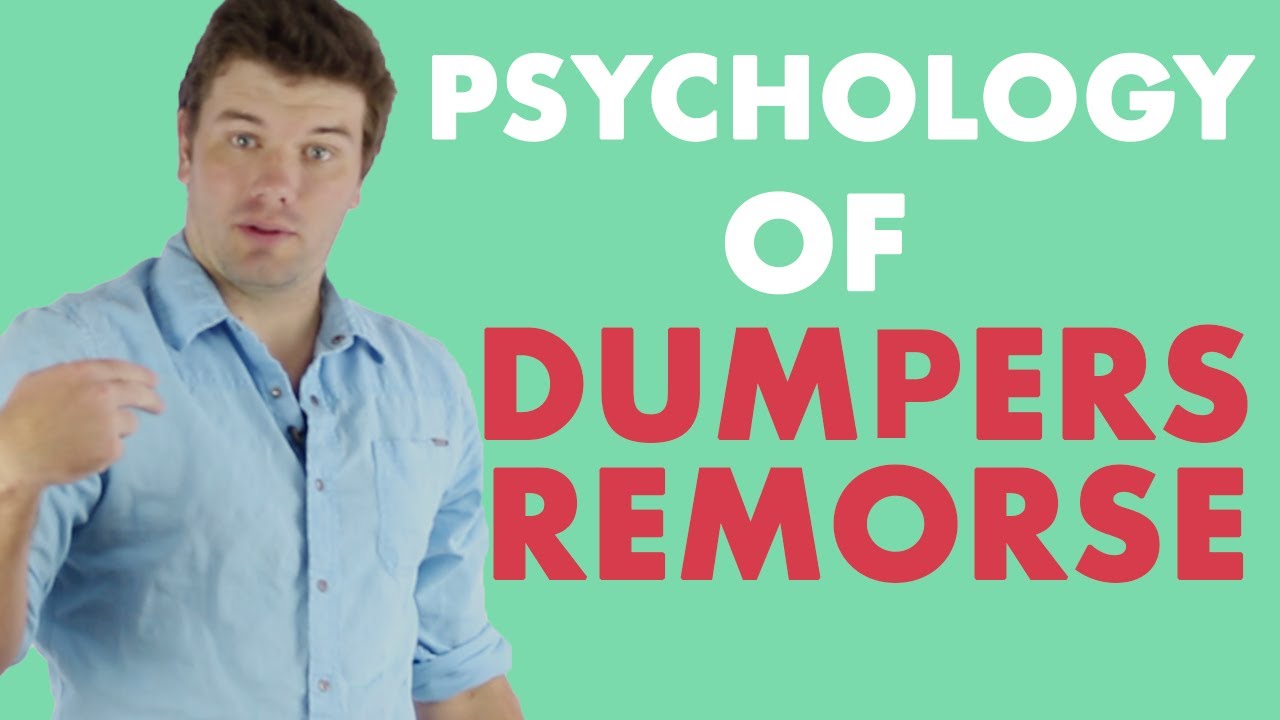 The Psychology Behind Dumpers Remorse