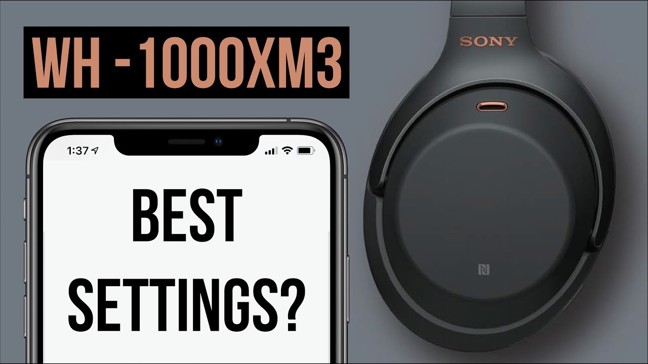 Best Custom Settings for Sony WH 1000XM3 Headphones