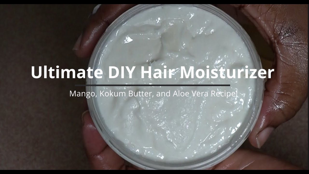 Ultimate DIY Hair Moisturizer: Mango, Kokum Butter, and Aloe Vera Recipe!