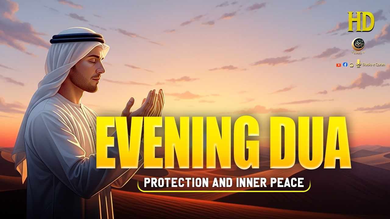 Evening Adhkar أذكار المساء | Powerful Evening Dua for Protection, Peace and Iman - Studio-e-Quran