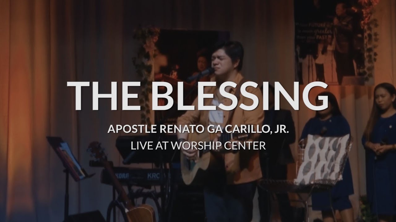 THE BLESSING | Apostle Renato Ga Carillo, Jr.