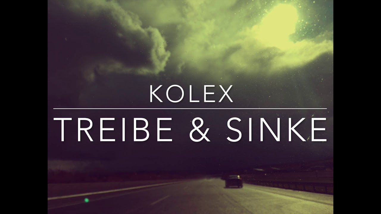 kolex - Treibe & Sinke (prod. by DVDN)