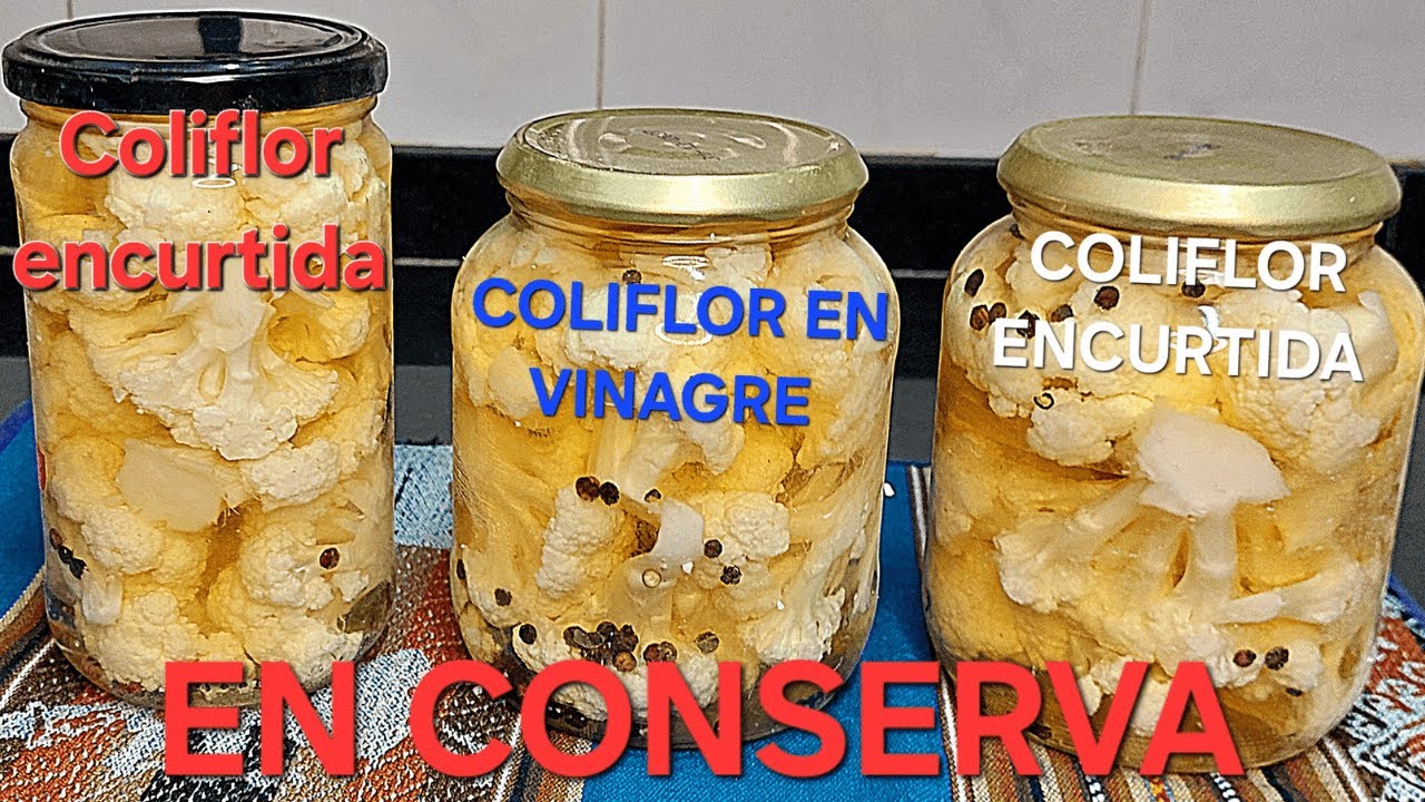 COMO HACER COLIFLOR ENCURTIDA EN  VINAGRE, y Cómo  esterilizar botes de cristal, RECETA FÁCIL