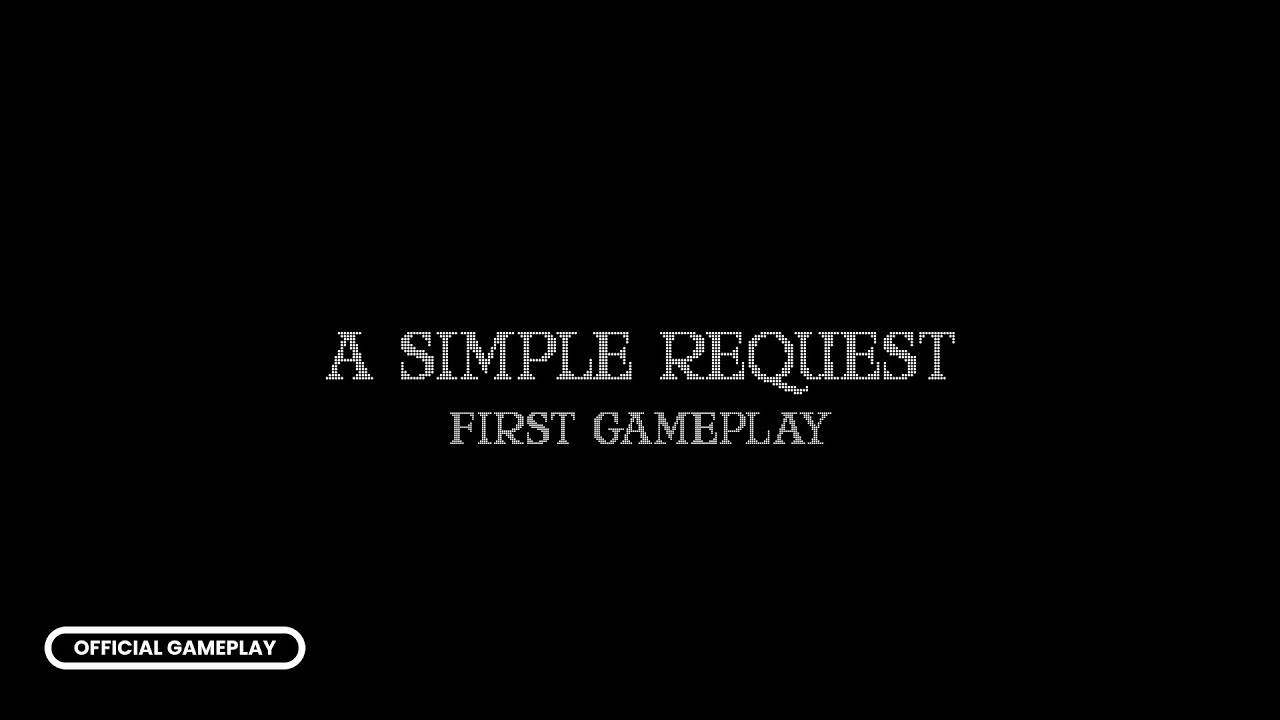 A SIMPLE REQUEST - FIRST 12 MIN GAMEPLAY