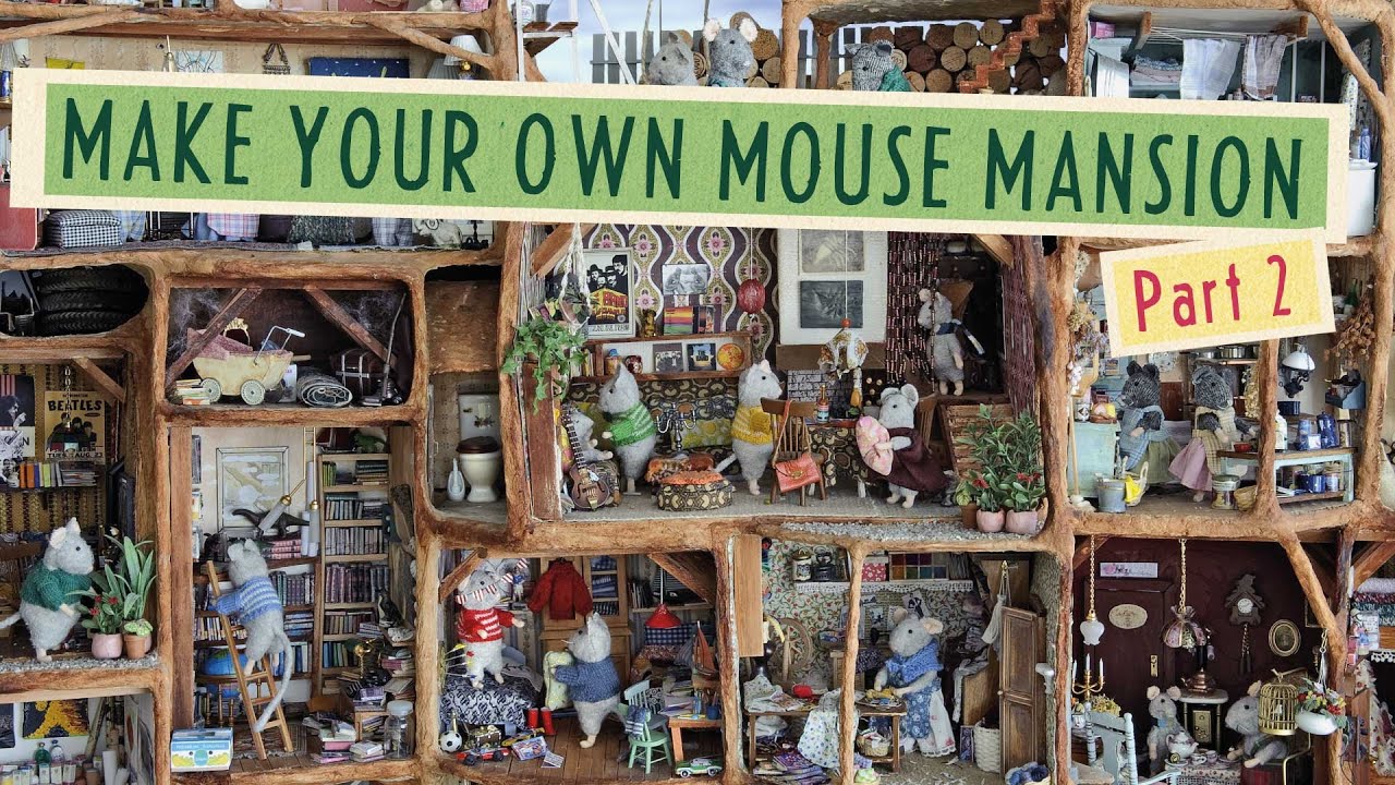 Make your own Mouse Mansion from scratch! Prt  2