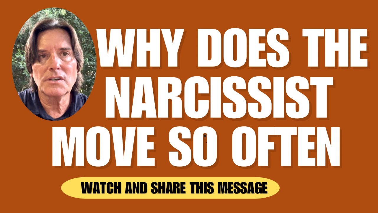 WHY DOES THE NARCISSIST MOVE SO OFTEN 
