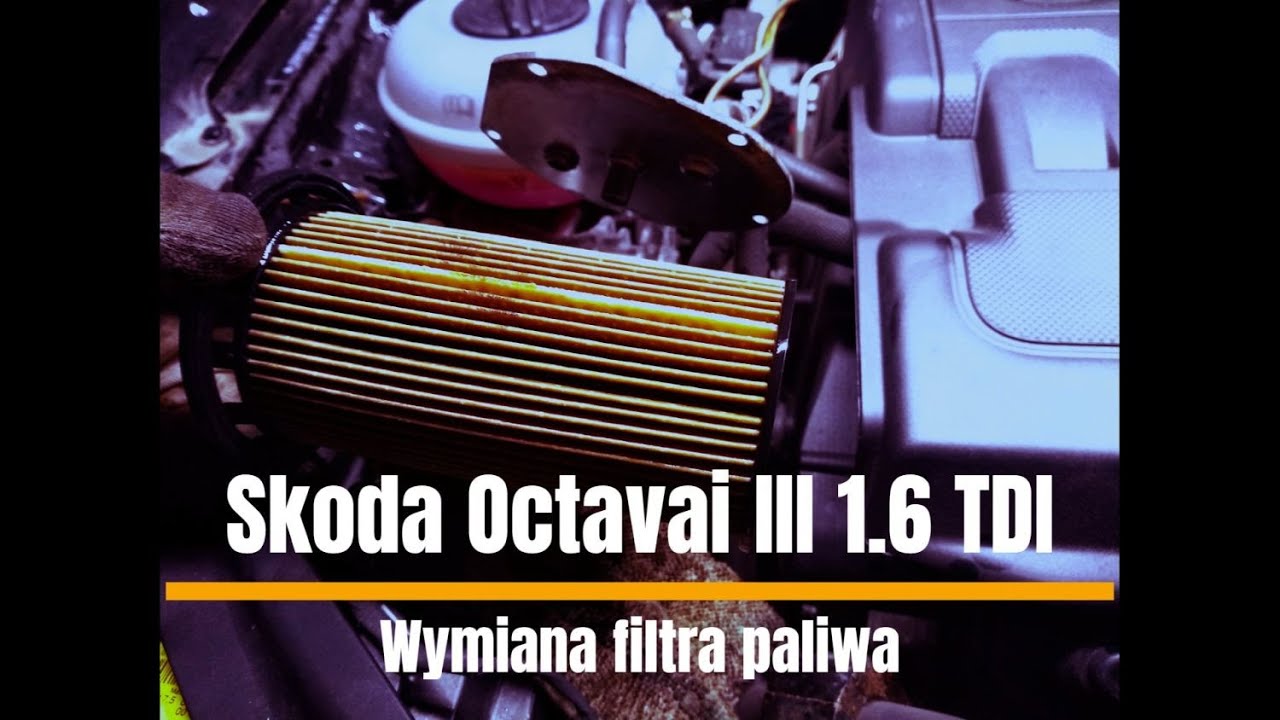 Skoda Octavia III 1.6 TDI - Wymiana filtra paliwa