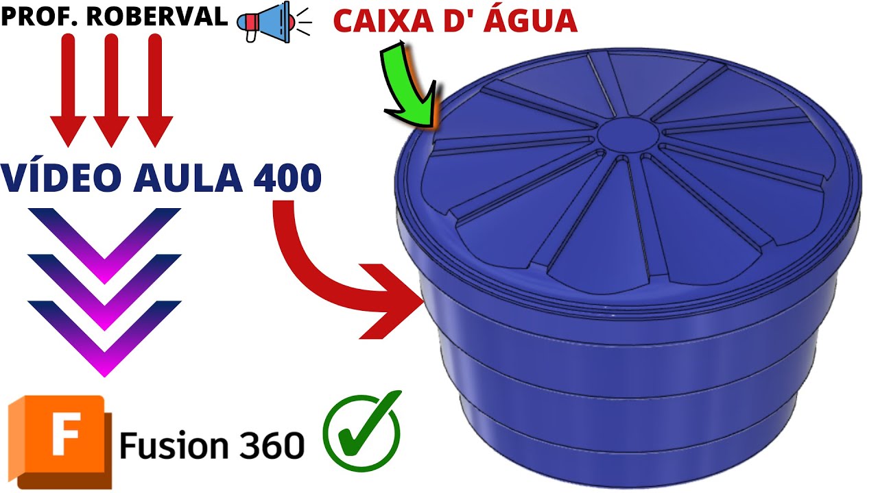 Aula 400 - Modelamento da Caixa D' &Aacute;gua no Fusion 360