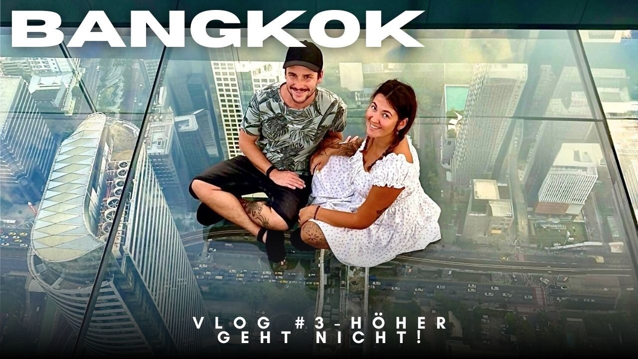 Erst Thaifood - dann 314m über Bangkok😧. [Mahanakhon Skywalk]