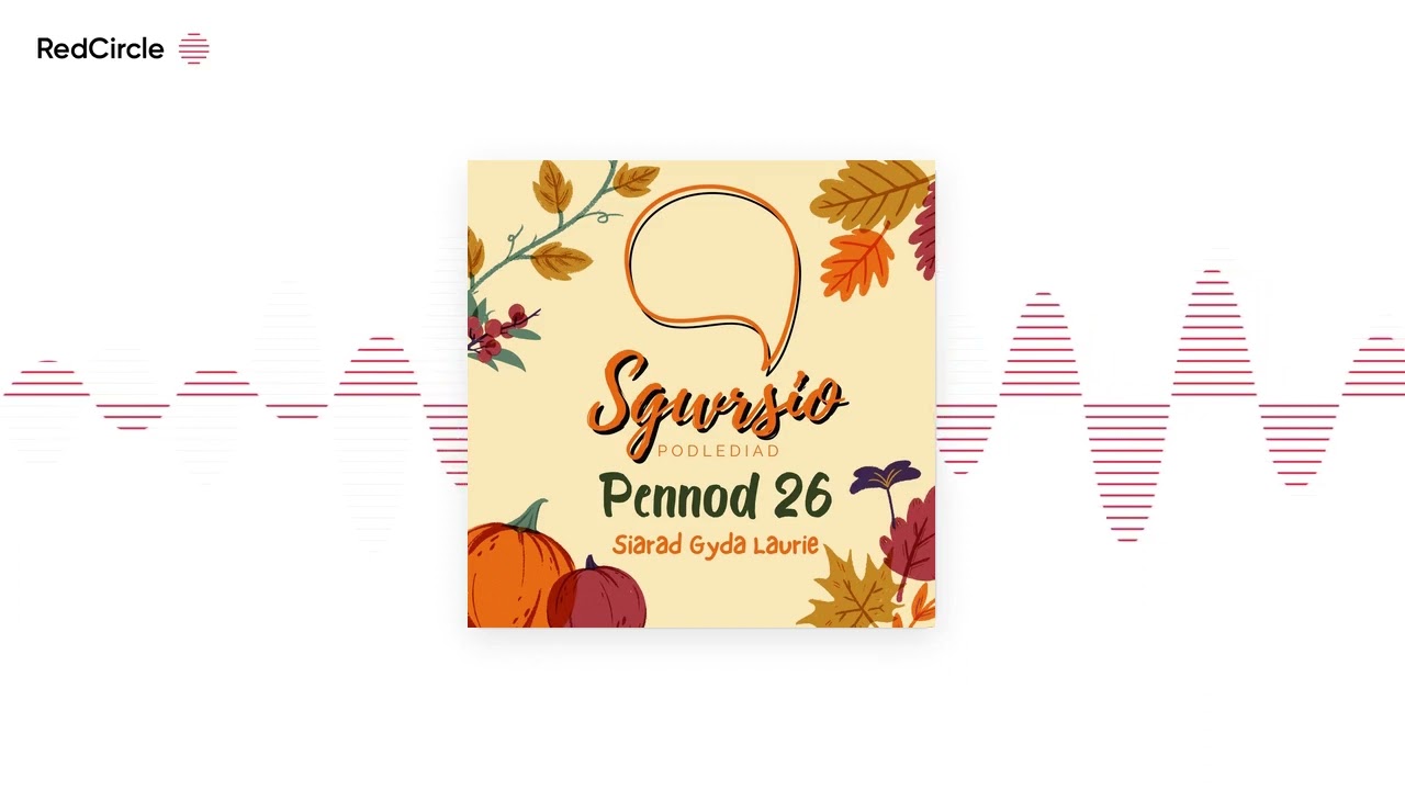 Welsh language podcast for learners - Sgwrsio - Pennod 26 - Siarad Gyda Laurie