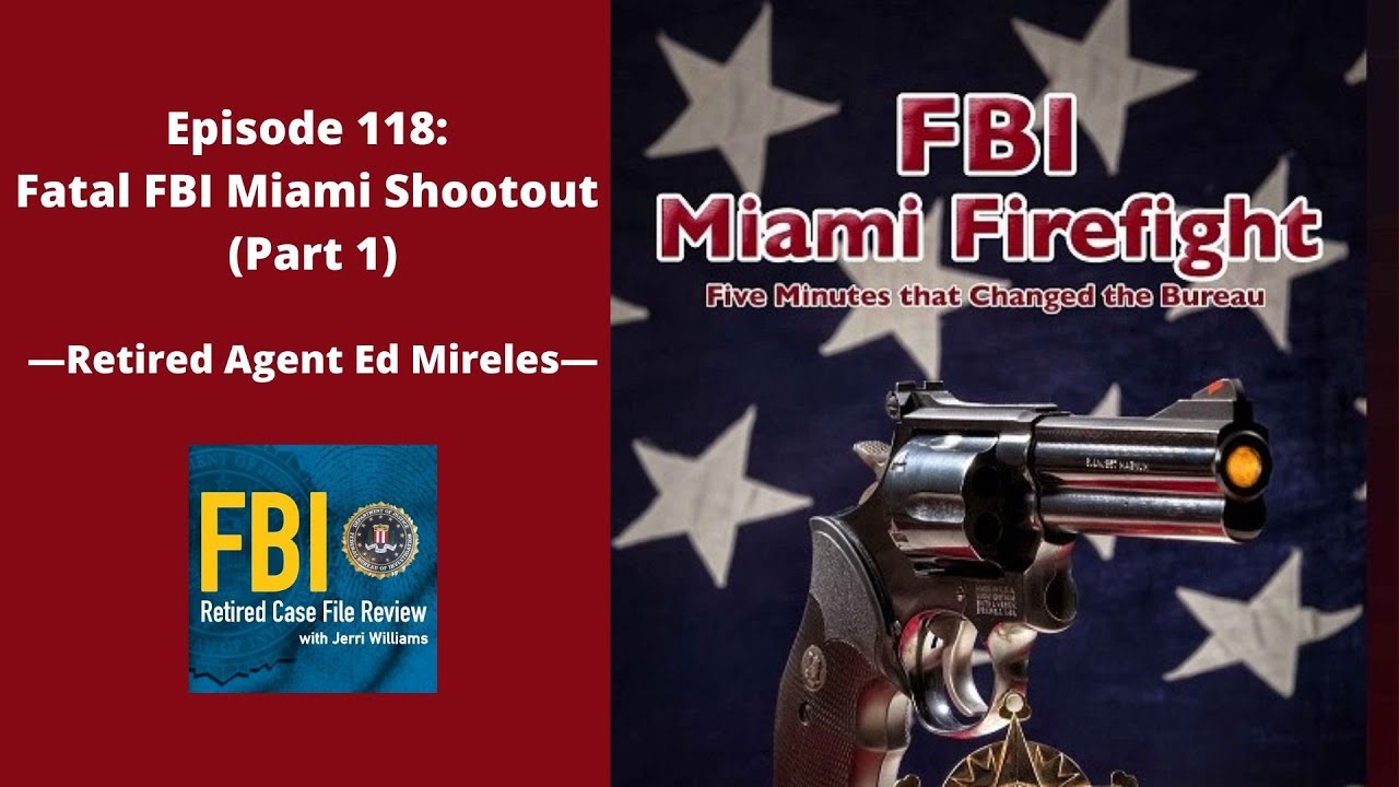 118: Fatal FBI Miami Shootout (Part 1) - Ed Mireles