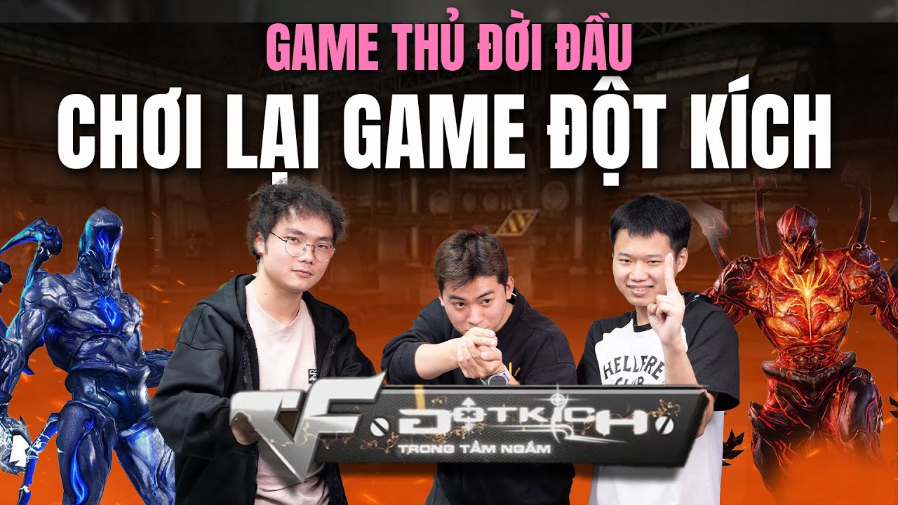Rủ 2 game thủ đời đầu chơi lại Đột Kích: QUÁ NHIỀU KỈ NIỆM ÙA VỀ!!