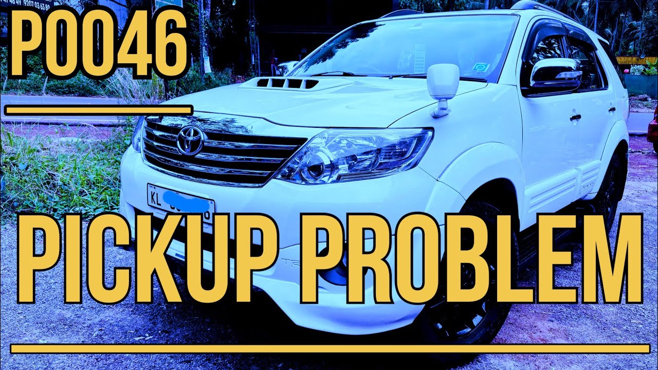 TOYOTA FORTUNER| WHISTLING SOUND FROM TURBO|PICKUP PROBLEM|P0046