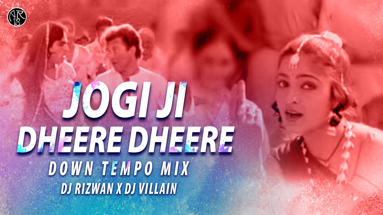Jogi Ji Dheere Dheere (Down Tempo Mix) | DJ Rizwan X DJ Villain | 2024 Holi Remixes