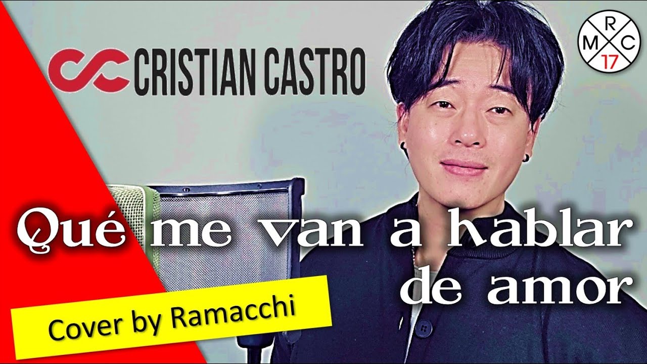 QUÉ ME VAN A HABLAR DE AMOR - Cristian Castro (Cover by Ramacchi para el Mundo)