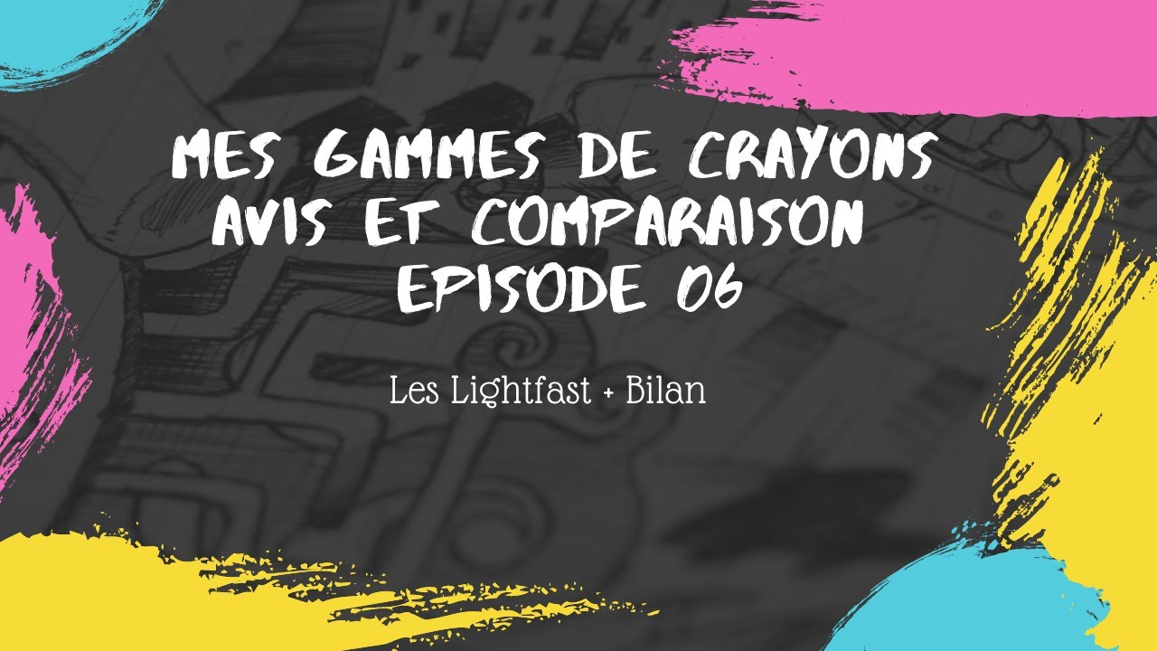 Mes gammes de crayons Avis et comparaison : Lightfast + bilan