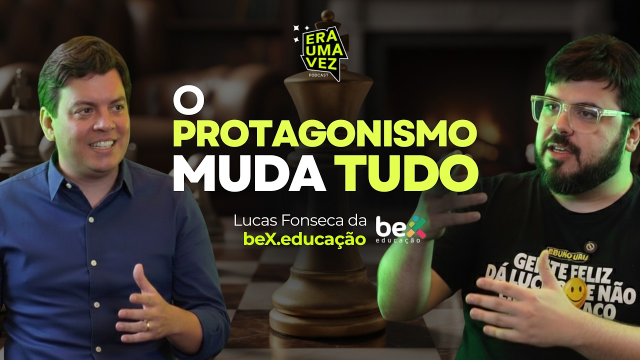 A VIDA É CURTA PRA SER FIGURANTE  Lucas Fonseca ( beX.educação ) Era Uma Vez Podcast 2º temporada