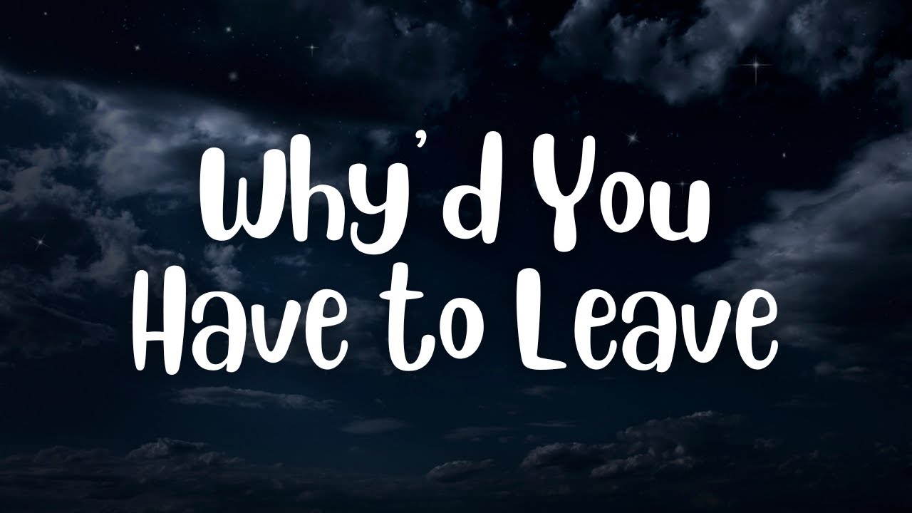 My Song - Why&rsquo;d You Have to Leave