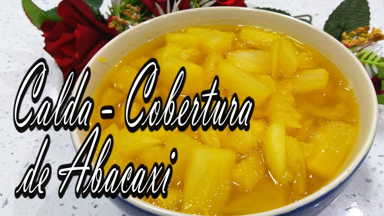 CALDA/COBERTURA DE ABACAXI - (para pudim - bolo - bolo no pote - pavê - sorvete - etcl)