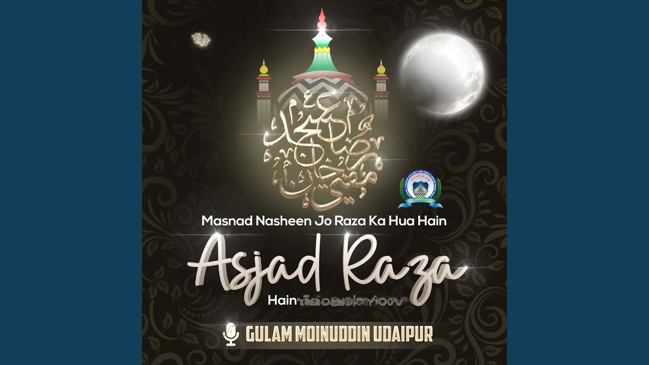 Masnad Nasheen Jo Raza Ka Hua Hain Asjad Raza Hain