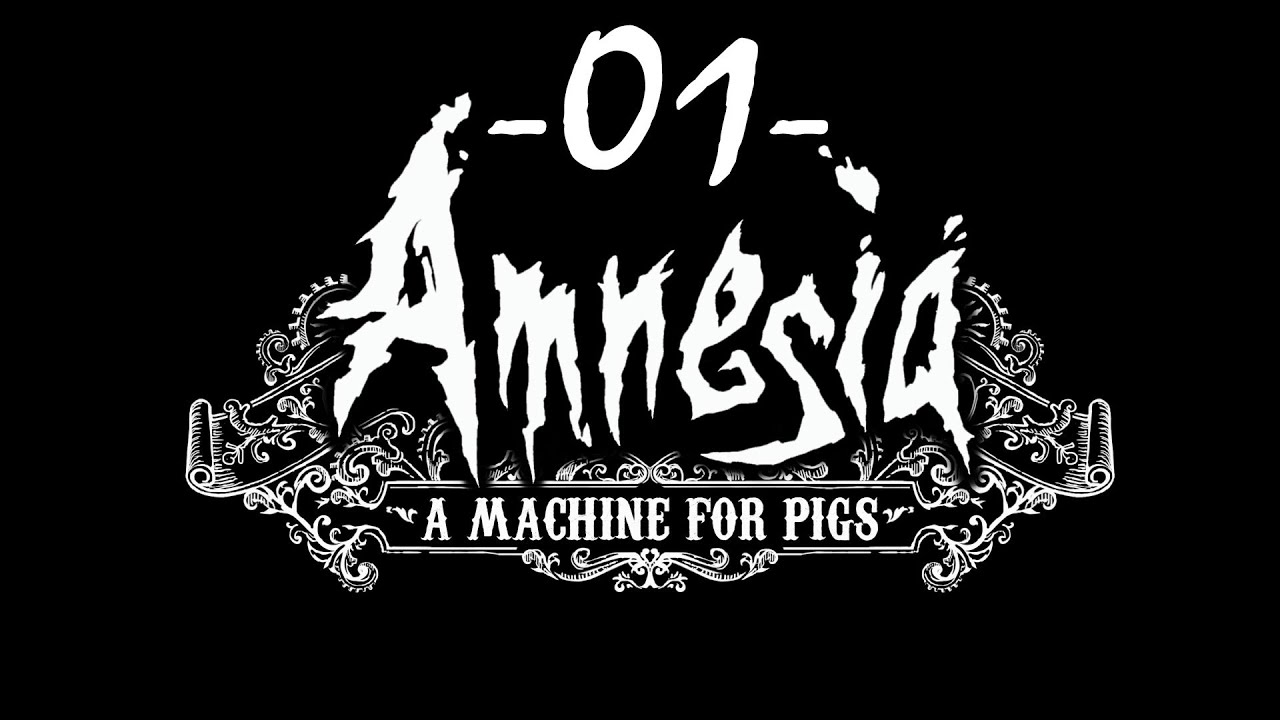 Amnesia: A Machine for Pigs #01