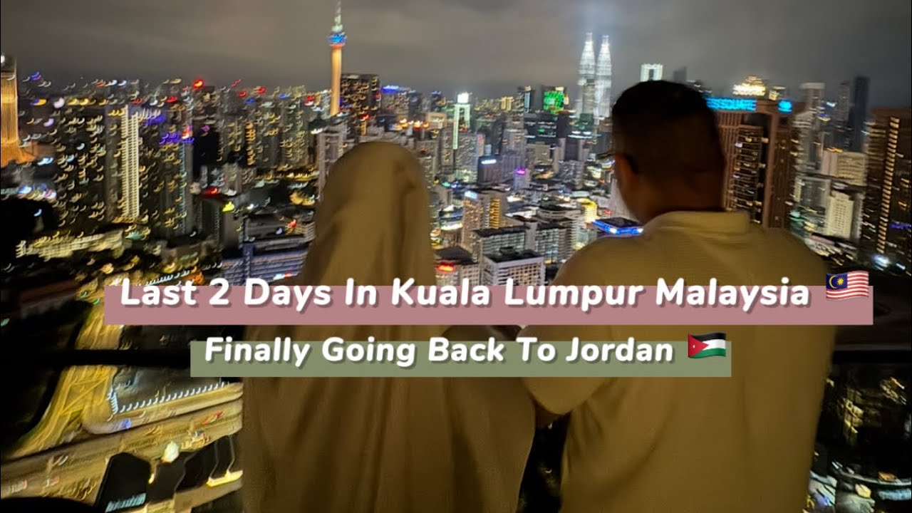 Last 2 days in Kuala Lumpur| Finally in Jordan | Dataran Merdeka Square | Negara Zoo|Malaysia |2025