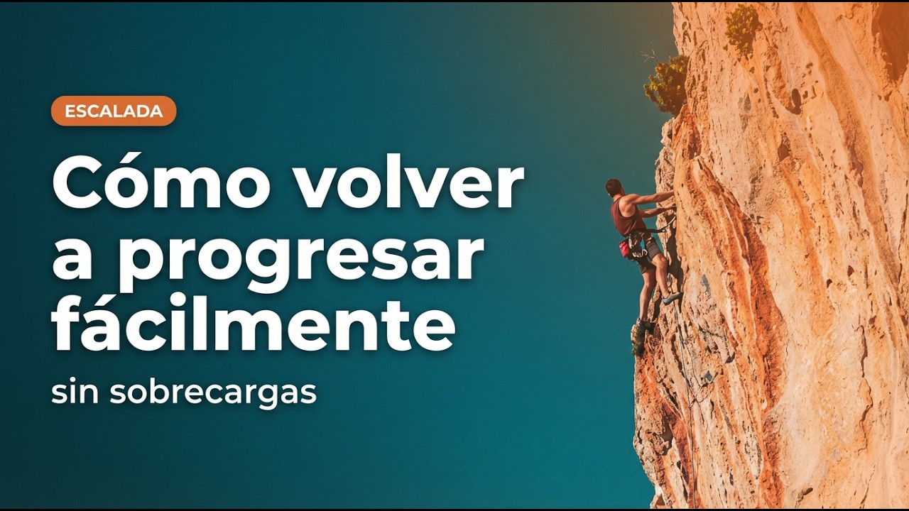 Cómo Salir del Estancamiento y Subir de Grado en la Escalada sin Lesiones