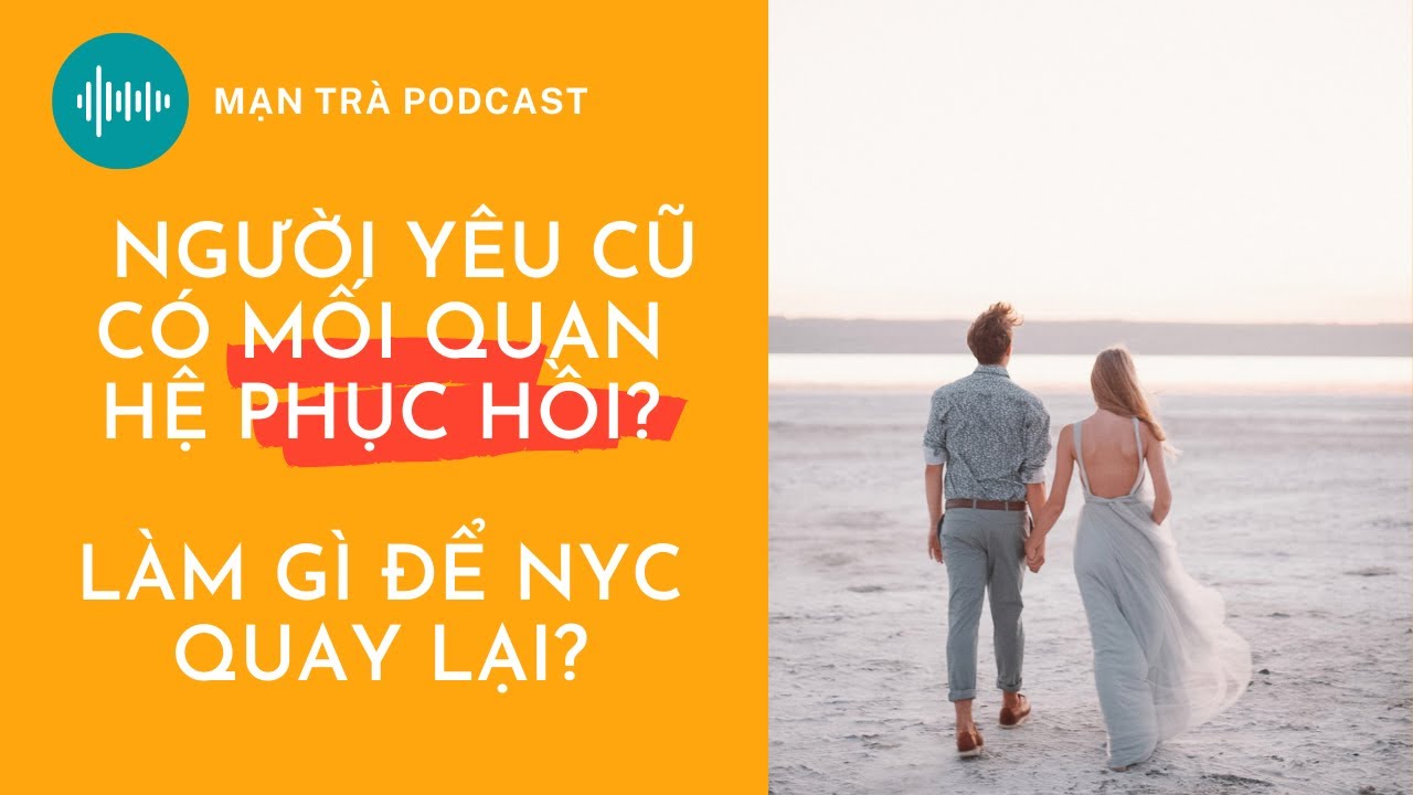 Làm gì để khiến người yêu cũ quay lại khi họ có mối quan hệ phục hồi?