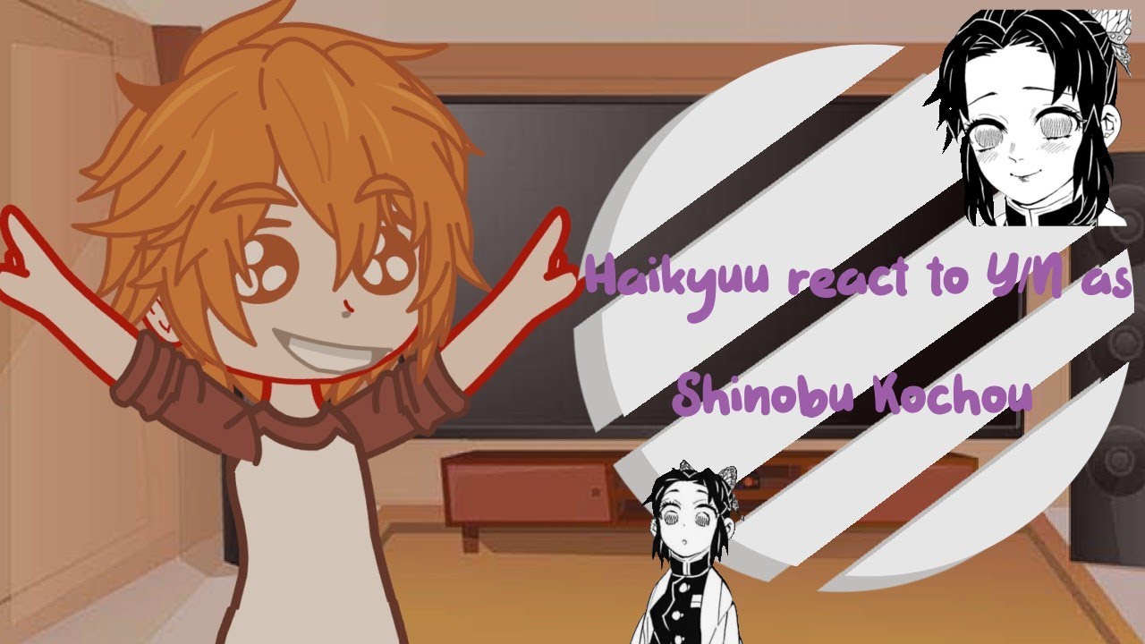 Haikyuu react to Y/N as Shinobu Kochou!